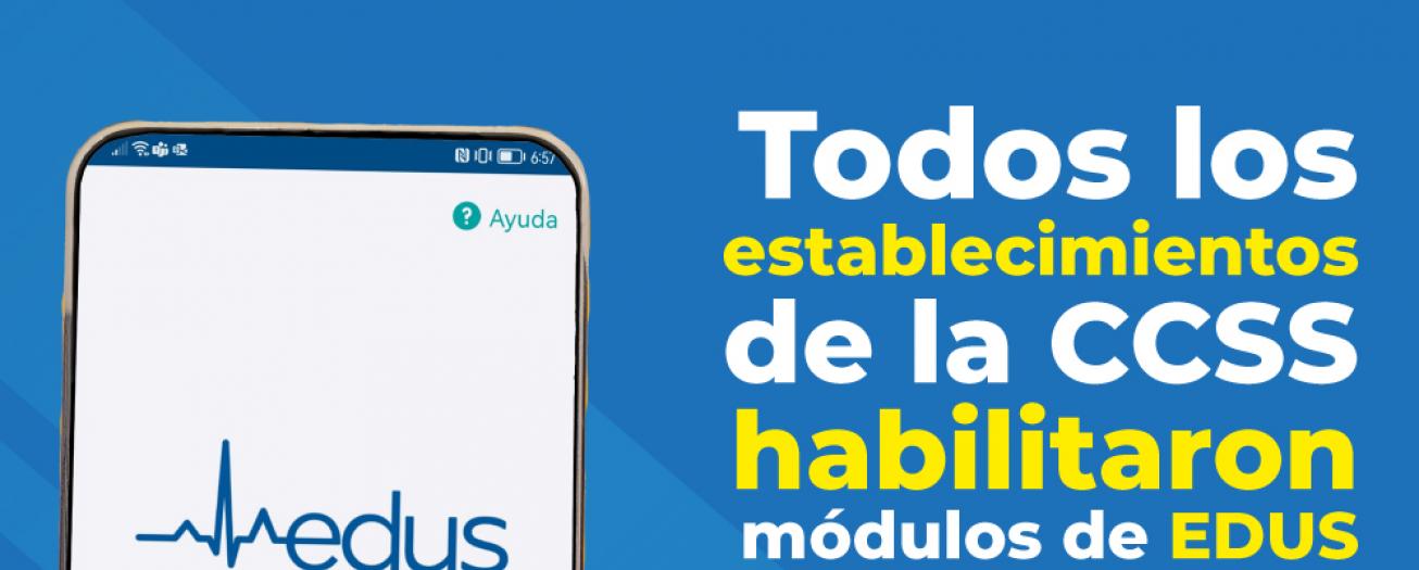 Todos los establecimientos de la CCSS habilitaron módulos de EDUS para atención a usuarios